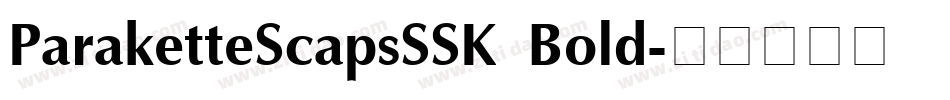 ParaketteScapsSSK Bold字体转换